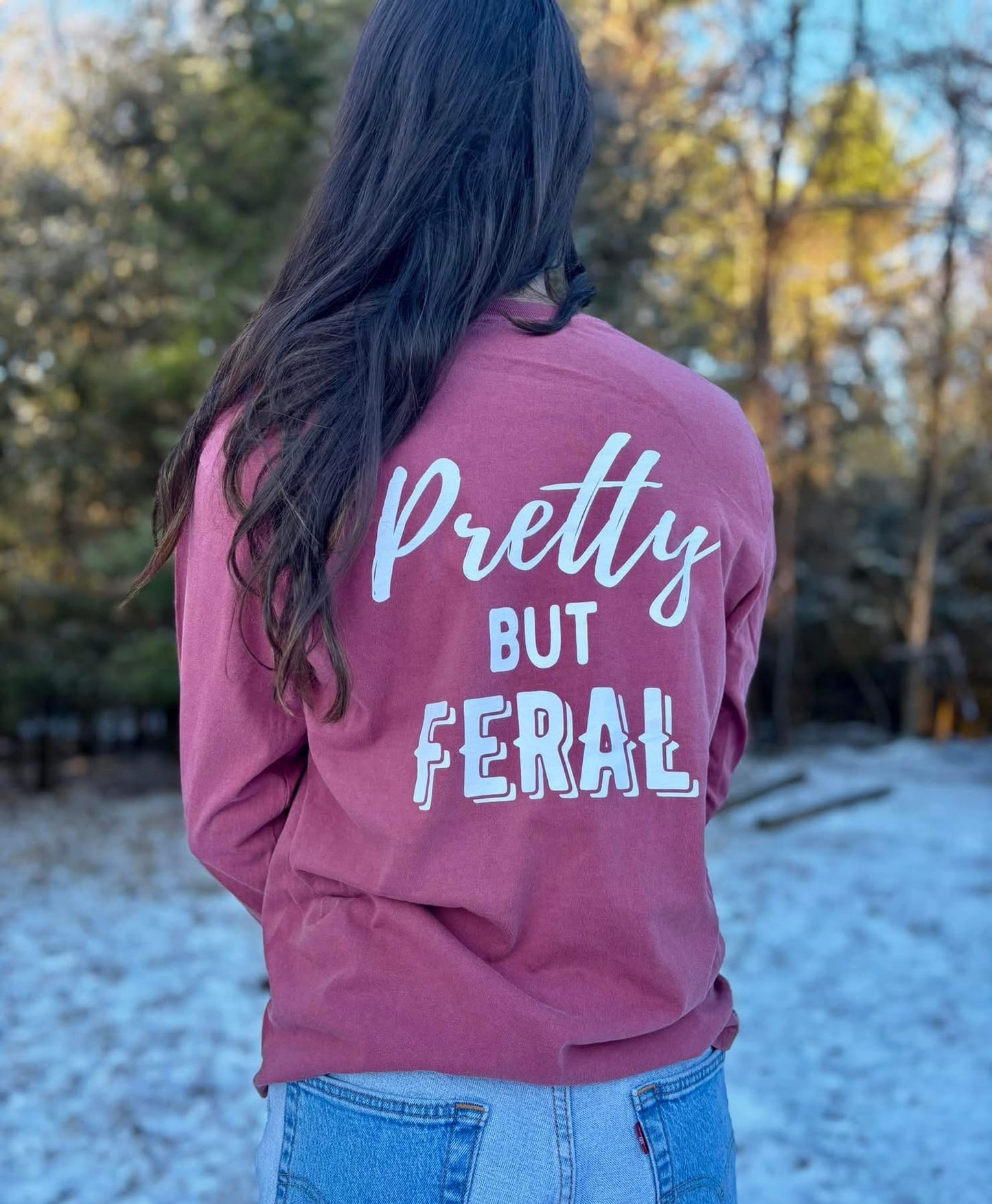 Pretty But Feral- Long Sleeve