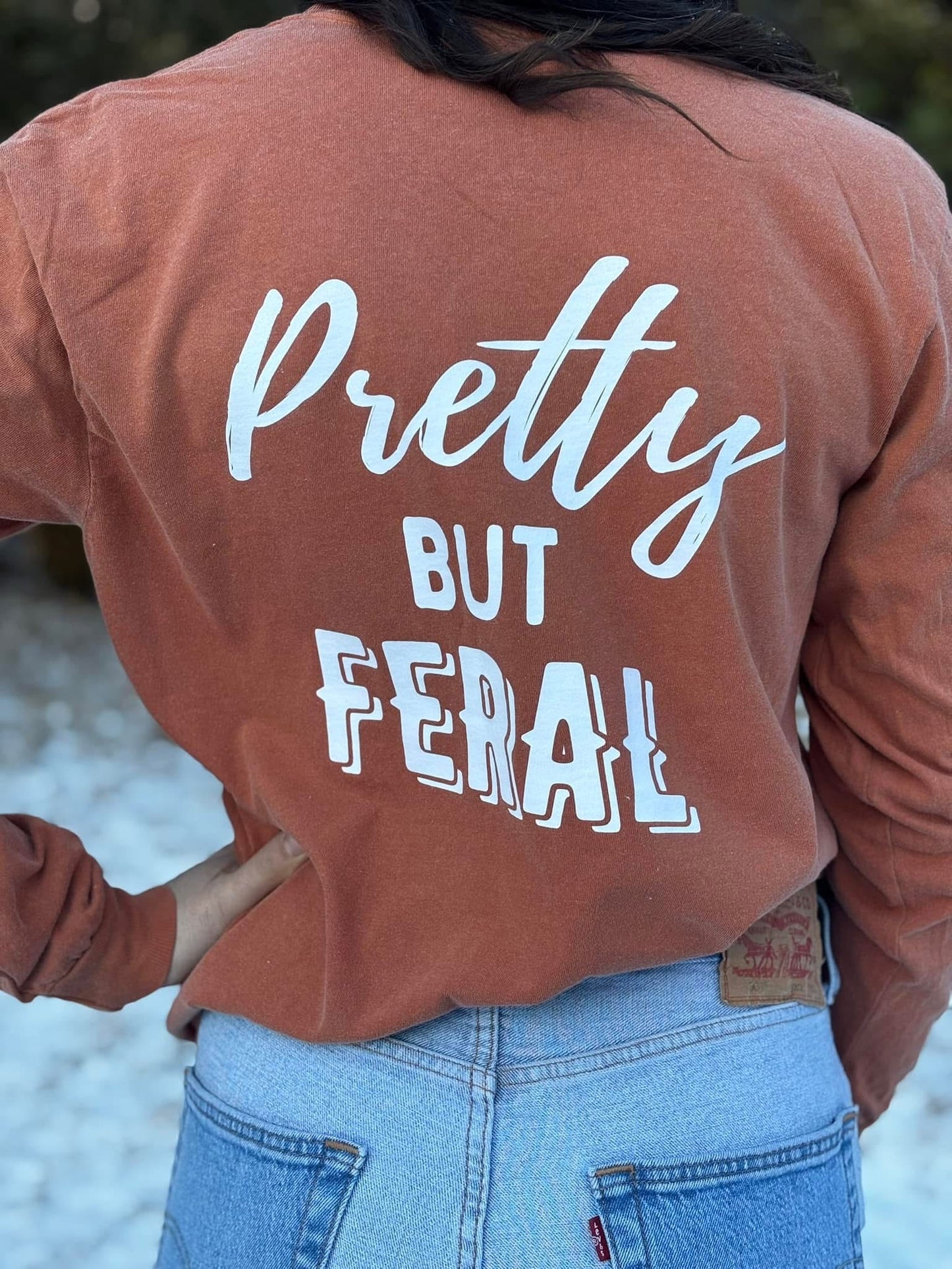 Pretty But Feral- Long Sleeve